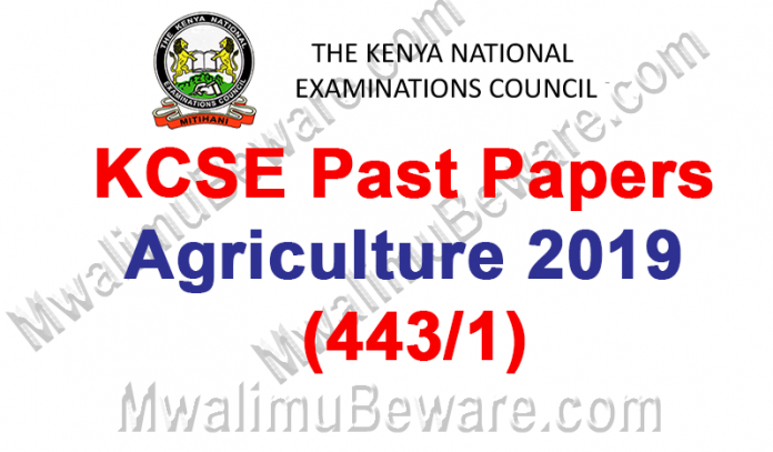 Free KCSE Past Papers Agriculture 2019 (443/1)